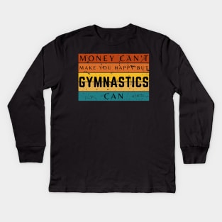 Money Can't Make You Happy But Gymnastics Can Kids Long Sleeve T-Shirt